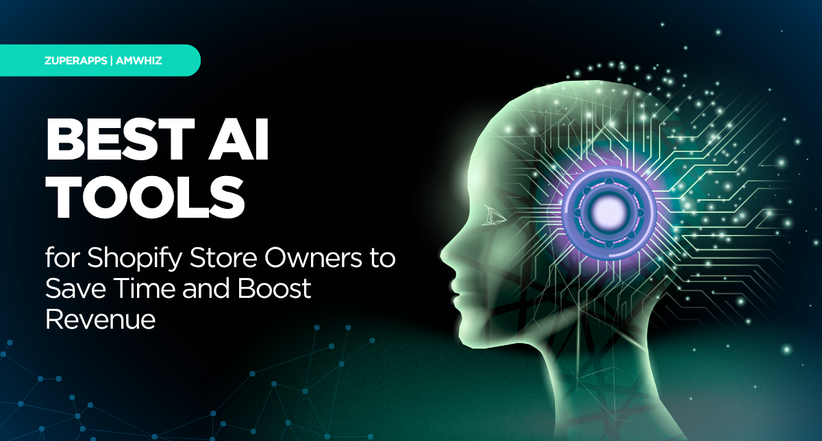 Best AI Tools for Shopify Store Owners to Save Time and Boost Revenue