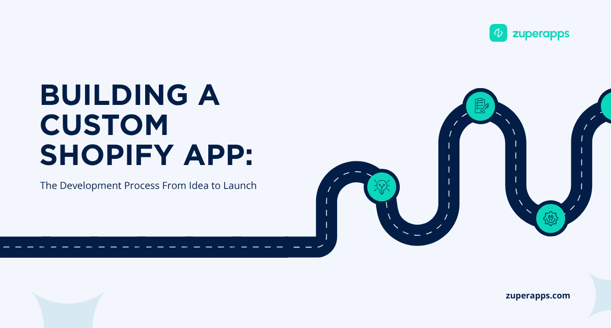 Building a Custom Shopify App: The Development Process From Idea to Launch
