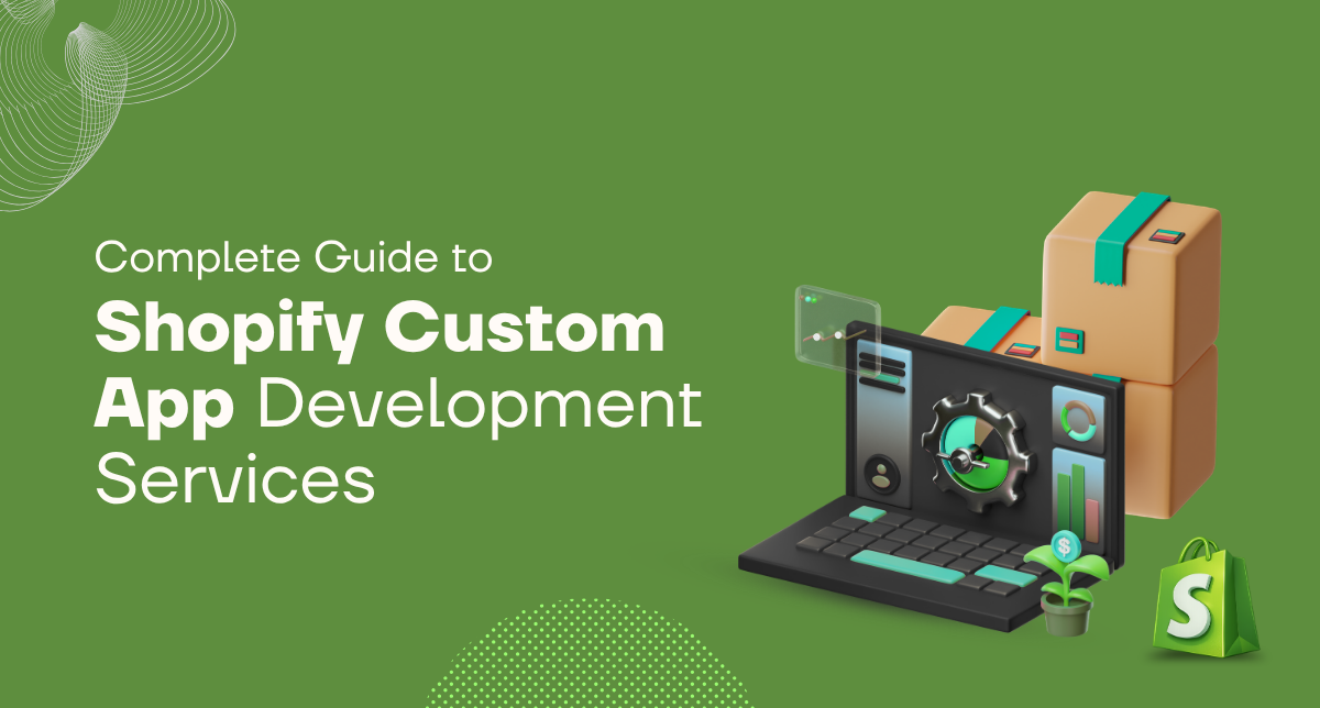 Complete Guide to Shopify Custom App Development Services