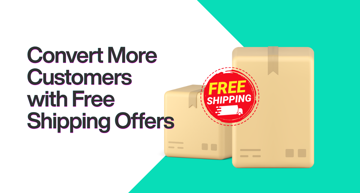 Convert More Customers with Free Shipping Offers