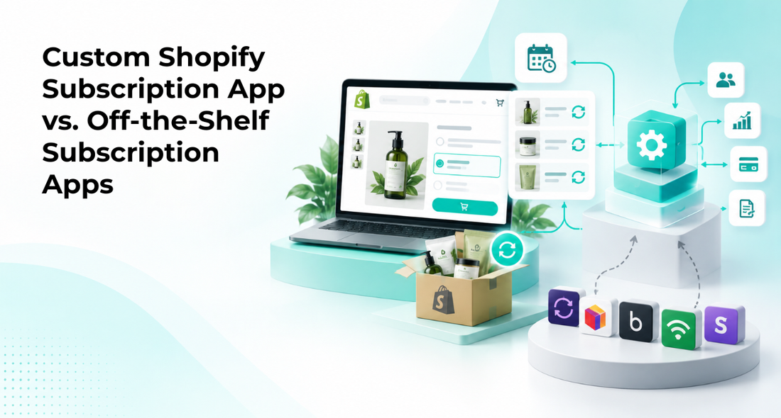 Custom Shopify Subscription App vs. Off-the-Shelf Subscription Apps