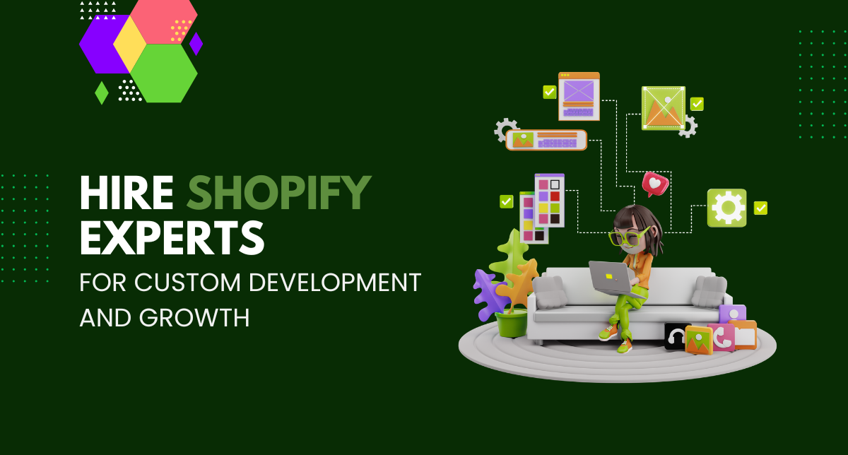 Hire Shopify Experts for Custom Development and Growth