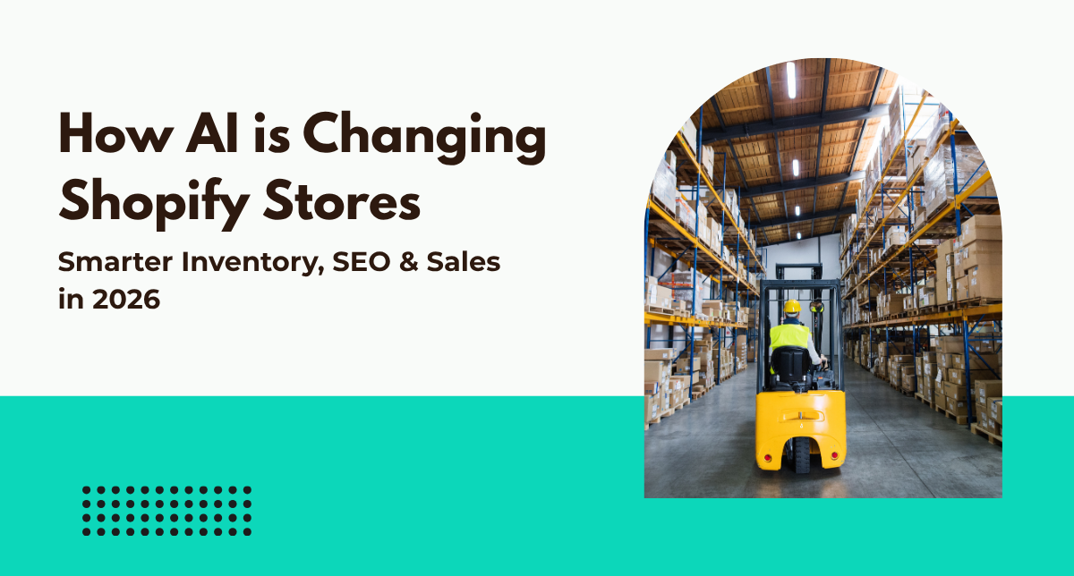 How AI is Changing Shopify Stores: Smarter Inventory, SEO & Sales in 2026