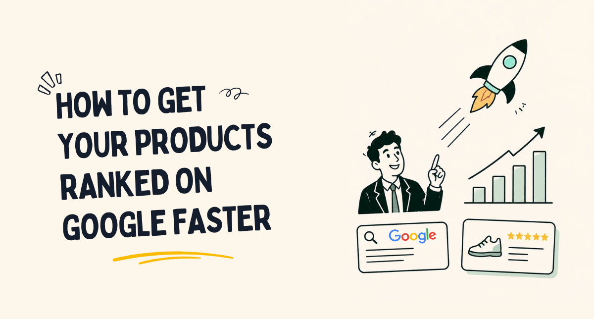 Your Products Ranked on Google Faster