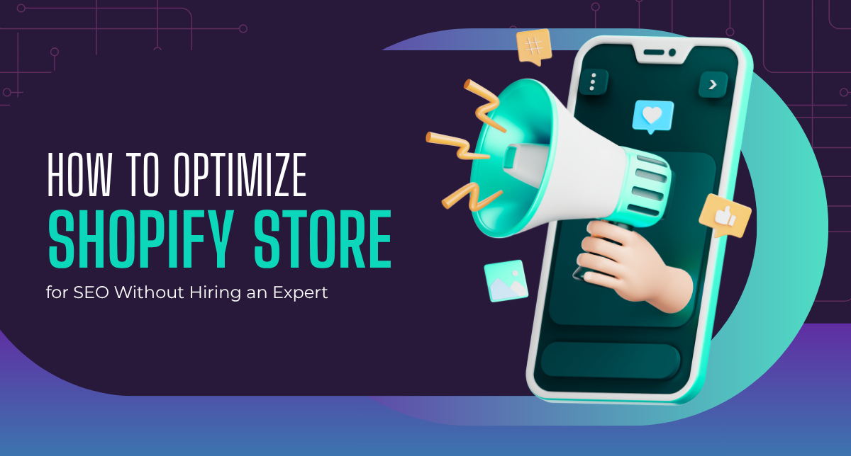 How to Optimize Your Shopify Store for SEO Without Hiring an Expert
