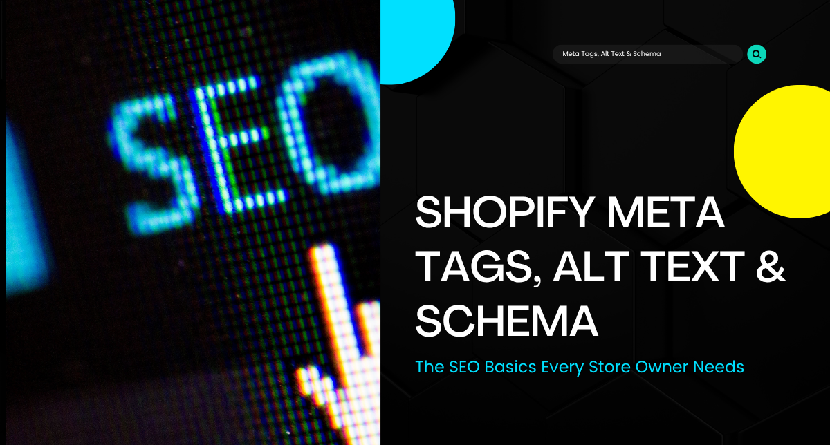 Shopify Meta Tags, Alt Text & Schema: The SEO Basics Every Store Owner Needs