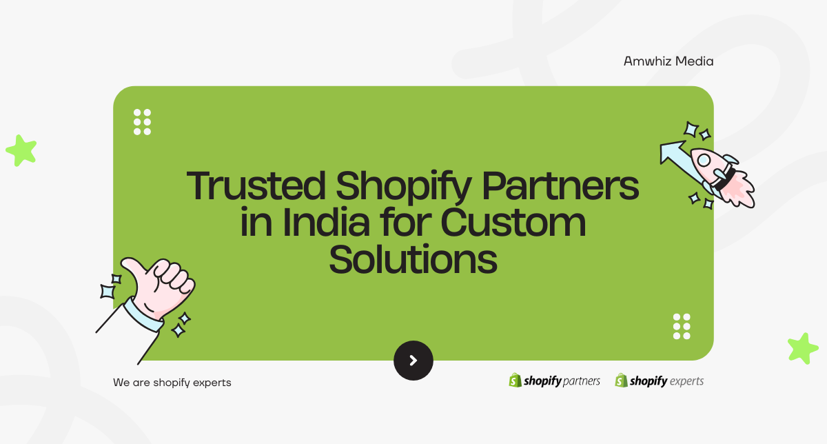 Trusted Shopify Partners in India for Custom Solutions