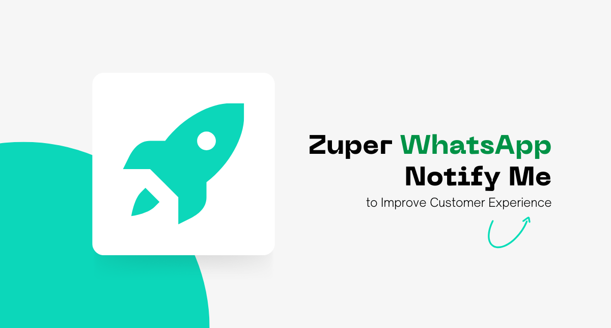 Zuper WhatsApp Notify Me to Improve Customer Experience